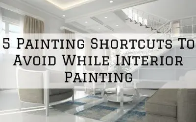 5 Painting Shortcuts To Avoid While Interior Painting in Denver Metro, CO