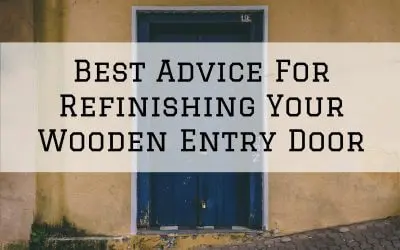 Best Advice For Refinishing Your Wooden Entry Door in Denver Metro, CO