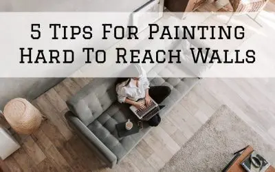 5 Tips For Painting Hard To Reach Walls in Denver Metro, CO