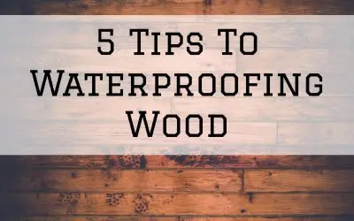 5 Tips To Waterproofing Wood in Denver Metro, CO