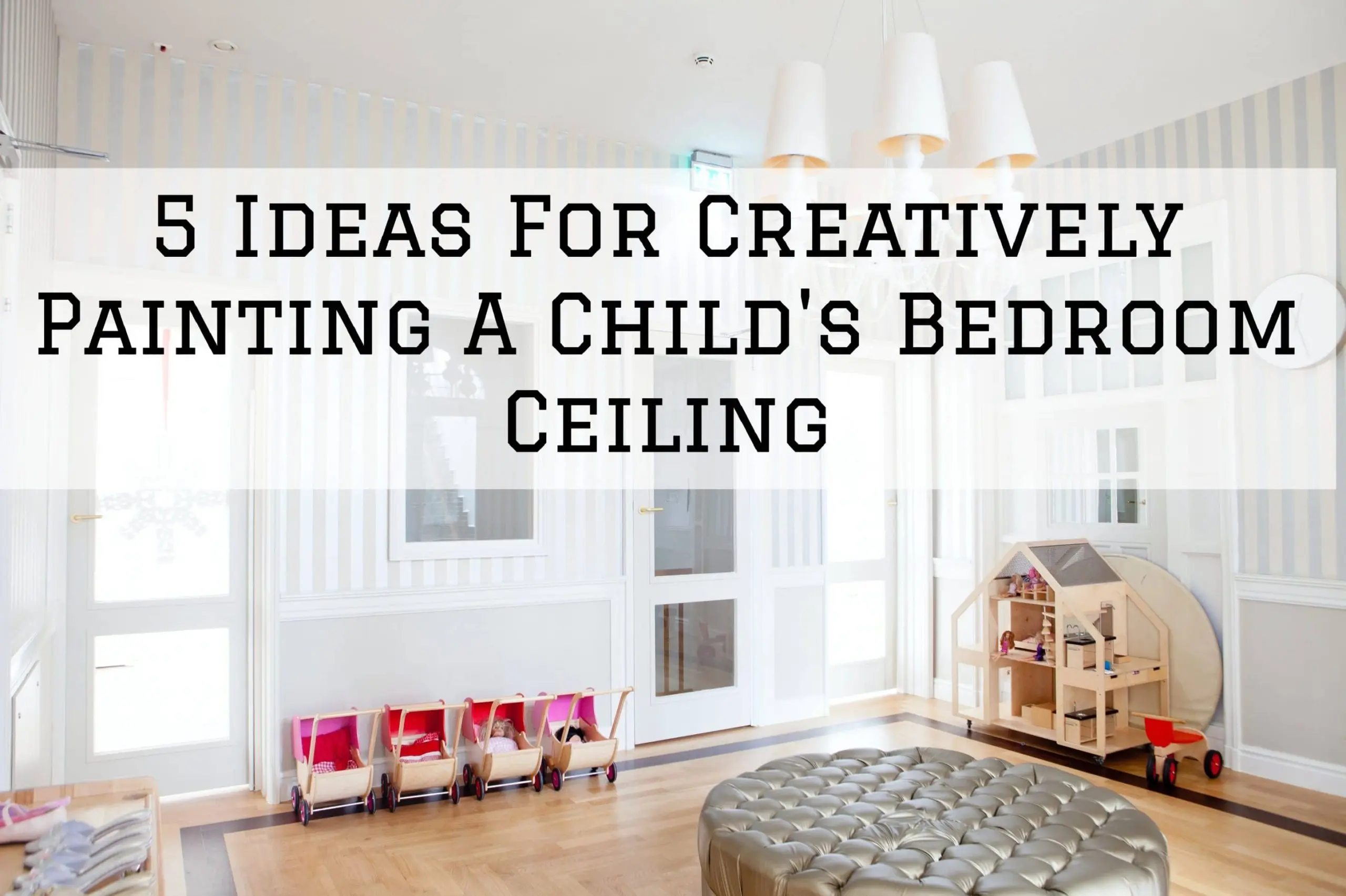 5 Ideas For Creatively Painting A Child’s Bedroom Ceiling in Denver Metro, CO