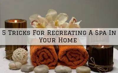 5 Tricks For Recreating A Spa In Your Denver Metro, CO Home