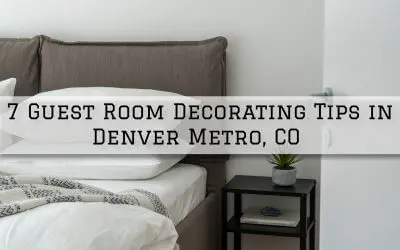7 Guest Room Decorating Tips in Denver Metro, CO 
