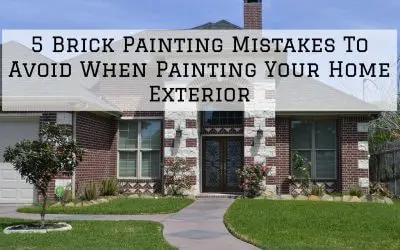 5 Brick Painting Mistakes To Avoid When Painting Your Home Exterior in Denver Metro, CO