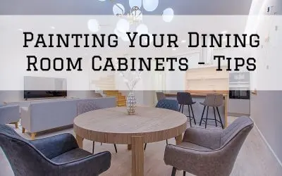 Tips For Painting Cabinets In Your Dining Room