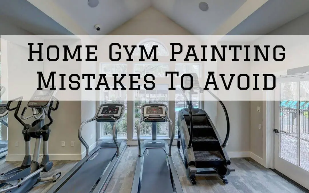 2022-03-25 Imhoff Fine Residential Painting Denver Metro CO Home Gym Painting Mistakes