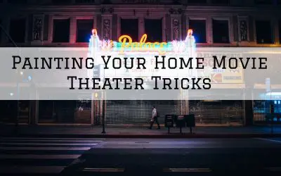 Painting Your Home Movie Theater Tricks in Denver Metro, CO